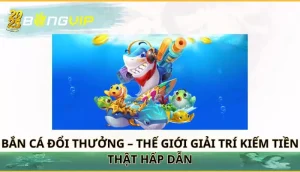 bắn cá đổi thưởng