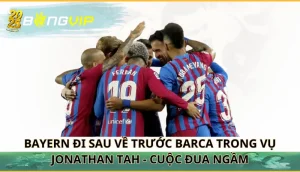 Bayern đi sau về trước Barca trong vụ Jonathan Tah