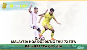 Malaysia hòa đội đứng thứ 72 FIFA