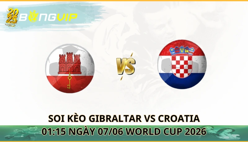 soi kèo Gibraltar vs Croatia