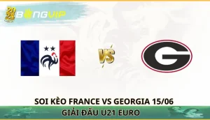 soi kèo France vs Georgia