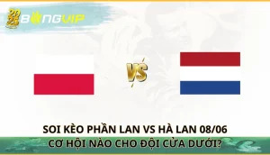 soi kèo Phần Lan vs Hà Lan