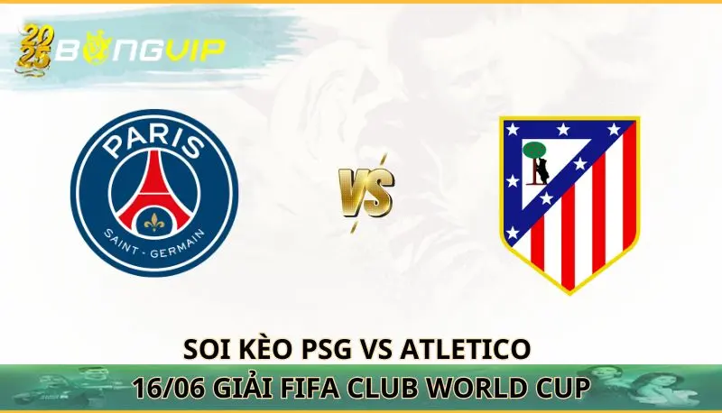 soi kèo PSG vs Atletico