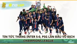 Thắng Inter 5-0, PSG lần đầu vô địch Champions League